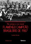 No Campo e na Moral - Flamengo Campeão Brasileiro de 1987