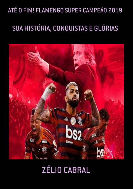 Até o Fim! Flamengo Super Campeão 2019