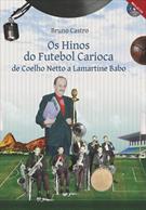 Os Hinos do Futebol Carioca, de Coelho Neto a Lamartine Babo